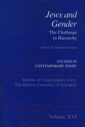 Studies in Contemporary Jewry XVI: Jews and Gender: The Challenge to Hierarchy de Jonathan Frankel