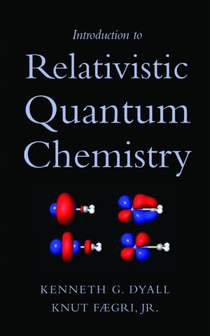 Introduction to Relativistic Quantum Chemistry de Kenneth G. Dyall