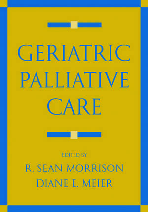 Geriatric Palliative Care de R. Sean Morrison