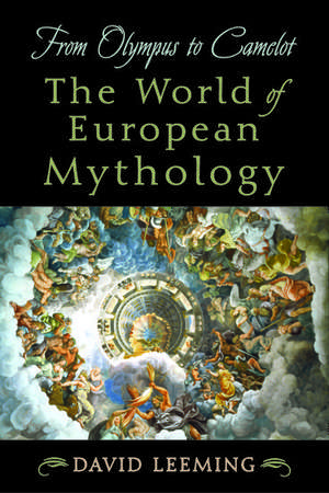 From Olympus to Camelot: The World of European Mythology de David Leeming