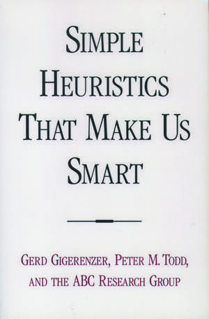 Simple Heuristics That Make Us Smart de Gerd Gigerenzer