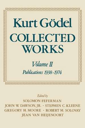 Kurt Gödel: Collected Works: Volume II: Publications 1938-1974 de Kurt Gödel