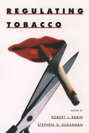 Regulating Tobacco de Robert L. Rabin