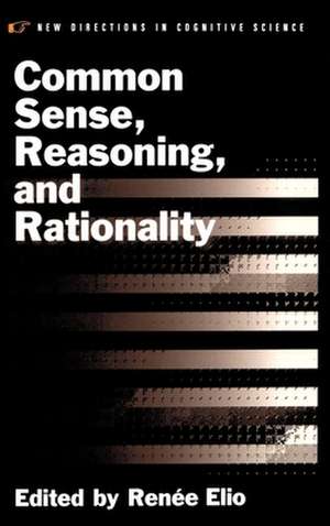 Common Sense, Reasoning, and Rationality de Renee Elio