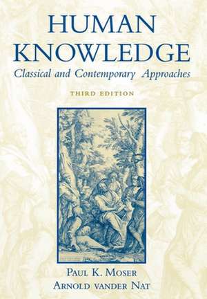 Human Knowledge: Classical and Contemporary Approaches de Paul K. Moser