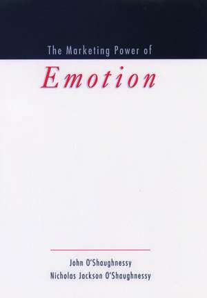 The Marketing Power of Emotion de John O'Shaughnessy