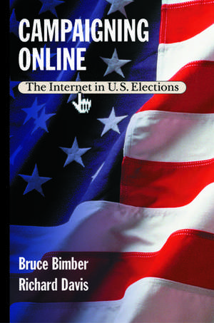 Campaigning Online: The Internet in U.S. Elections de Bruce Bimber