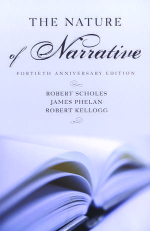 The Nature of Narrative: Fortieth Anniversary Edition |a 40th Anniv. Ed. |b 40th Anniv. Ed de Robert Scholes