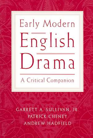 Early Modern English Drama: A Critical Companion de Garrett A. Sullivan