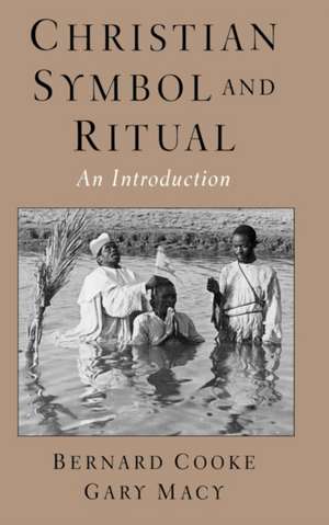 Christian Symbol and Ritual: An Introduction de Bernard Cooke