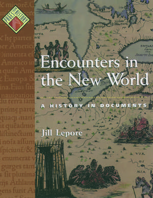 Encounters in the New World: A History in Documents de Jill Lepore