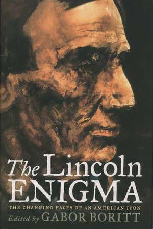 The Lincoln Enigma: The Changing Faces of an American Icon de Gabor Boritt