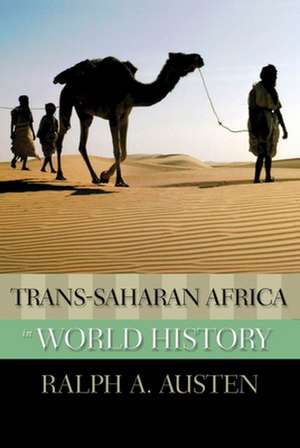 Trans-Saharan Africa in World History de Ralph Austen