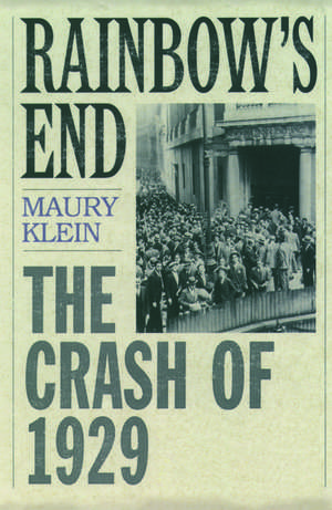 Rainbow's End: The Crash of 1929 de Maury Klein