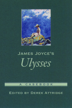 James Joyce's Ulysses: A Casebook de Derek Attridge