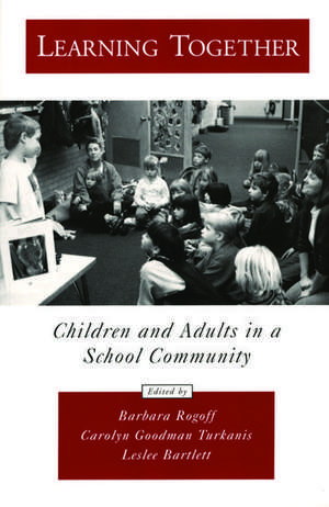 Learning Together: Children and Adults in a School Community de Barbara Rogoff