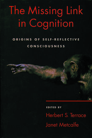 The Missing Link in Cognition: Origins of self-reflective consciousness de Herbert S. Terrace