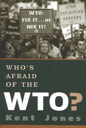 Who's Afraid of the WTO? de Kent Jones