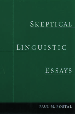 Skeptical Linguistic Essays de Paul M. Postal