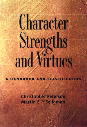 Character Strengths and Virtues: A Handbook and Classification de Christopher Peterson