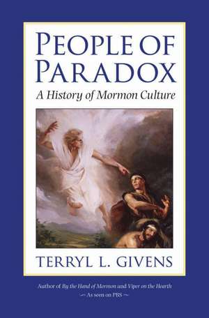 People of Paradox: A History of Mormon Culture de Terryl C. Givens