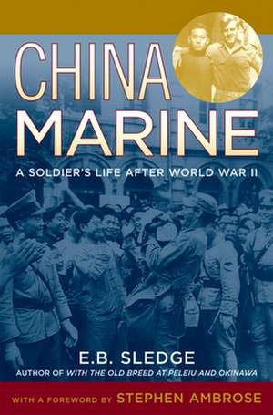 China Marine: An Infantryman's Life after World War II de E. B. Sledge