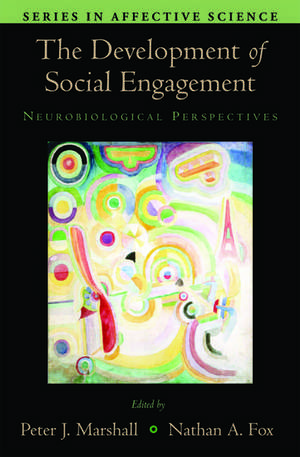 The Development of Social Engagement: Neurobiological Perspectives de Peter J. Marshall