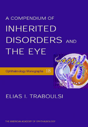 A Compendium of Inherited Disorders and the Eye de Elias Traboulsi