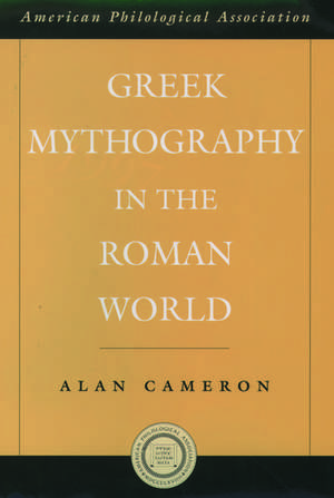 Greek Mythography in the Roman World de Alan Cameron