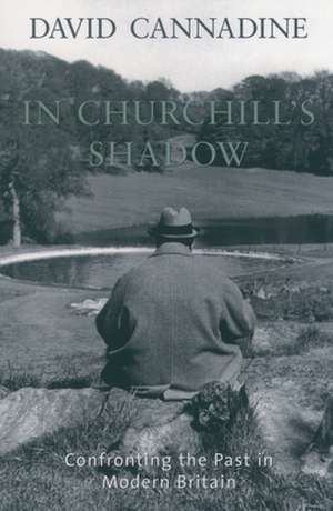 In Churchill's Shadow de David Cannadine