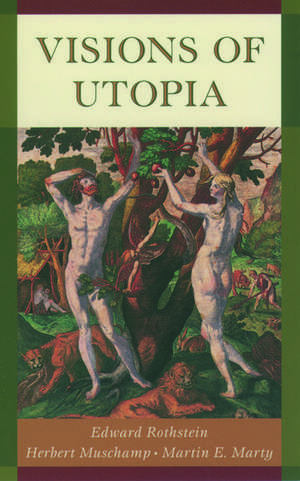 Visions of Utopia de Edward Rothstein