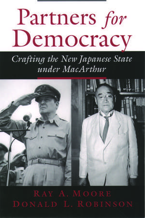 Partners for Democracy: Crafting the New Japanese State under MacArthur de Ray A. Moore