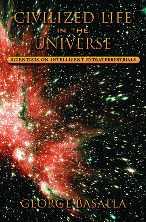 Civilized Life in the Universe: Scientists on Intelligent Extraterrestrials de George Basalla