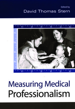 Measuring Medical Professionalism de David Thomas Stern