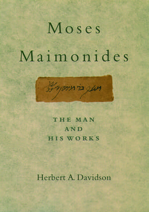 Moses Maimonides: The Man and His Works de Herbert A. Davidson