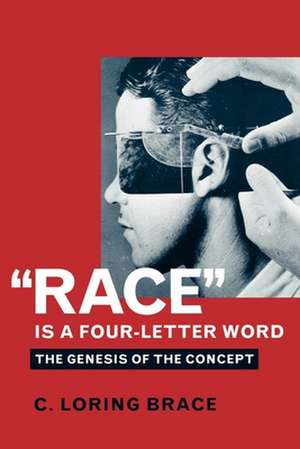 'Race' Is a Four-Letter Word: The Genesis of the Concept de C. Loring Brace