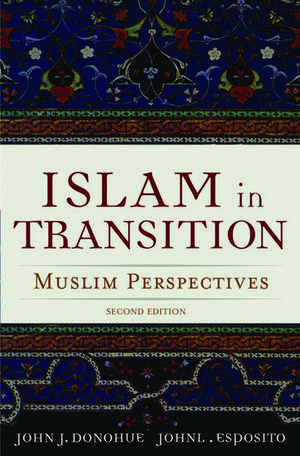 Islam in Transition: Muslim Perspectives de John J. Donohue