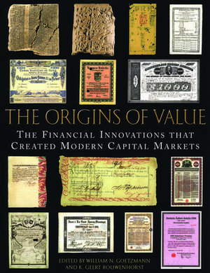 The Origins of Value: The Financial Innovations that Created Modern Capital Markets de William N. Goetzmann