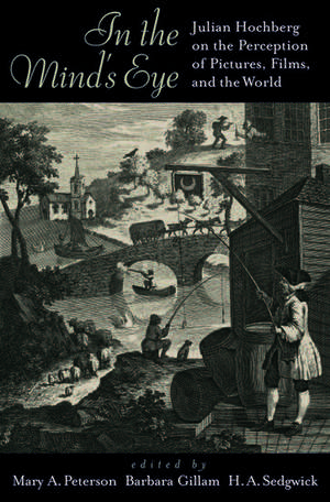 In the Mind's Eye: Julian Hochberg on the perception of pictures, films, and the world de Mary A. Peterson