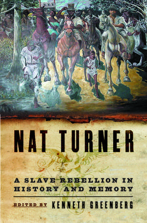 Nat Turner: A Slave Rebellion in History and Memory de Kenneth S. Greenberg