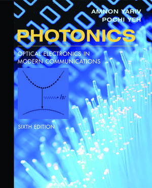 Photonics: Optical Electronics in Modern Communications de Amnon Yariv