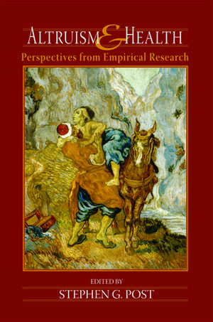 Altruism and Health: Perspectives from Empirical Research de Stephen G. Post