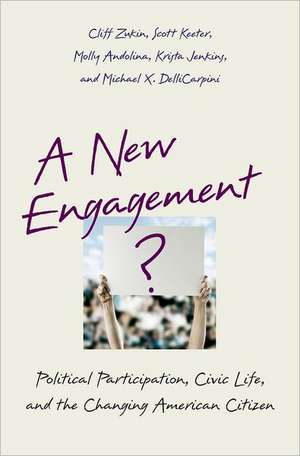 A New Engagement?: Political Participation, Civic Life, and the Changing American Citizen de Cliff Zukin