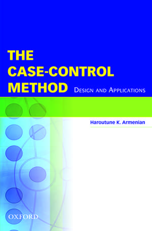 The Case-Control Method: Design and Applications de Haroutune Armenian