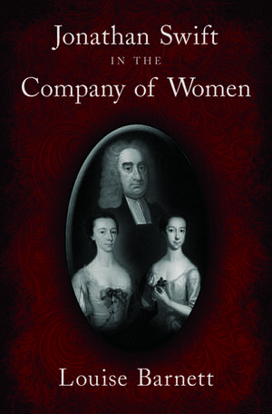 Jonathan Swift in the Company of Women de Louise Barnett