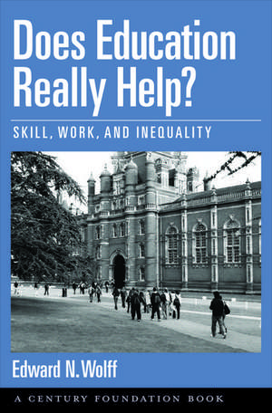 Does Education Really Help?: Skill, Work, and Inequality de Edward N. Wolff