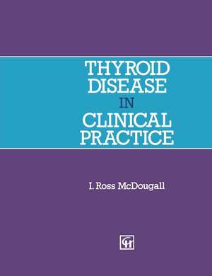 Thyroid Disease in Clinical Practice de I. Ross McDougall