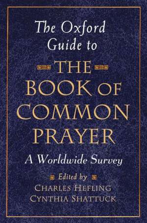 The Oxford Guide to The Book of Common Prayer: A Worldwide Survey de Charles Hefling