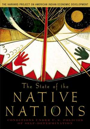 The State of the Native Nations: Conditions under U.S. Policies of Self-Determination de The Harvard Project on American Indian Economic Development