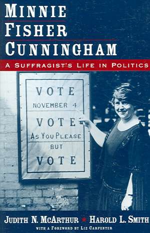 Minnie Fisher Cunningham: A Suffragist's Life in Politics de Judith N. McArthur